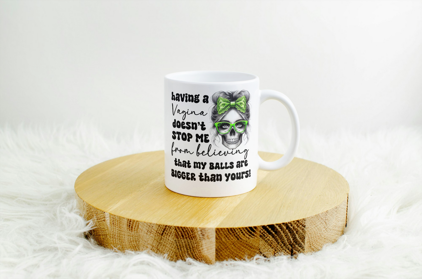 “My Balls Are Bigger Than Yours” Empowerment Mug – Funny Feminist Gift for Her, Sass with Every Sip