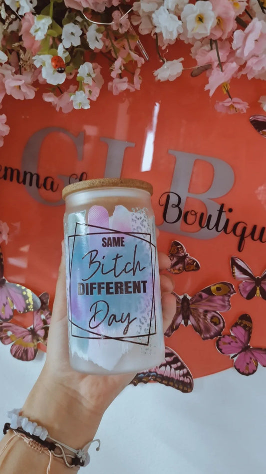 Same Bitch, Different Day –  16oz Libbey Glass Can Tumbler